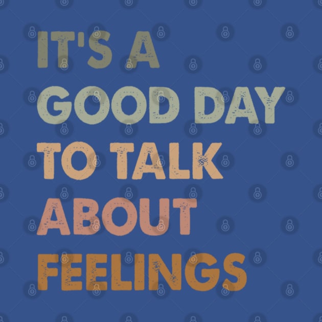 It's A Good Day to Talk About Feelings Funny Mental Health by Bubble cute 