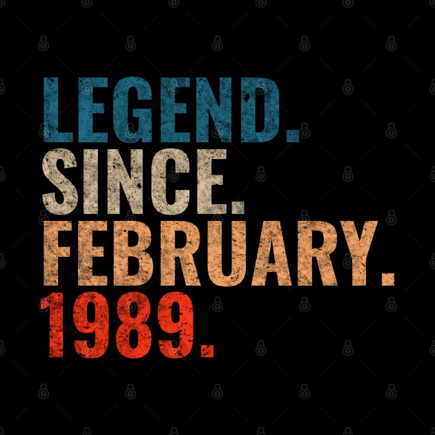 Legend since February 1989 Retro 1989 birthday shirt by TeeLogic