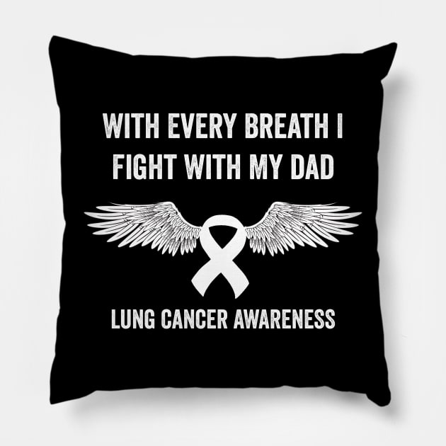 with every breath I fight with my dad - lung cancer support Pillow by Merchpasha1