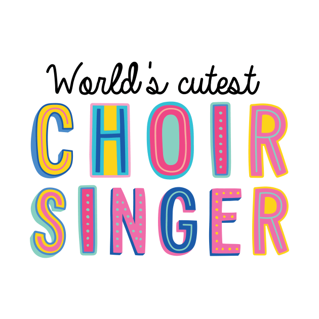 Choir Singer Gifts | World's cutest Choir Singer by BetterManufaktur