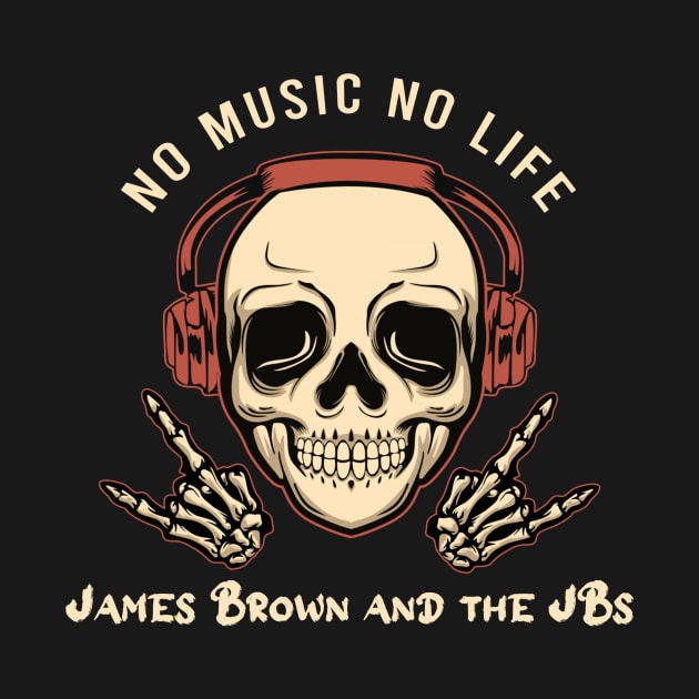 No music no life James and the jbs by PROALITY PROJECT