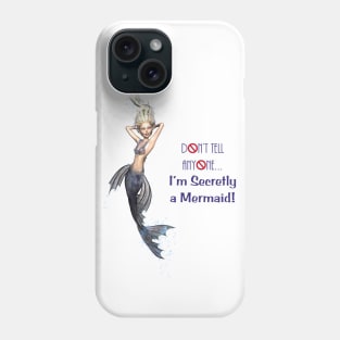 Don't Tell Anyone I'm A Mermaid Phone Case