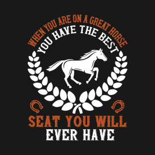 When you are on a great horse T-Shirt