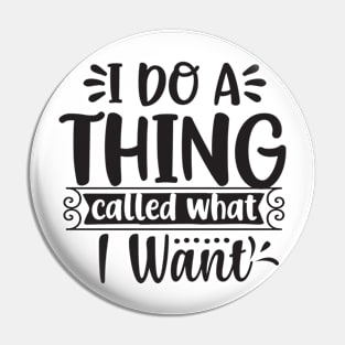 I do what i want - sassy Pin