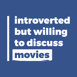 Introverted but willing to discuss movies (Pure White Design) T-Shirt