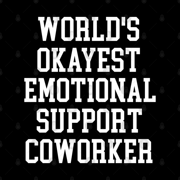 Emotional Support Coworker - World's Okayest Design by best-vibes-only