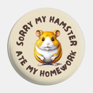 Sorry my hamster ate my homework Pin