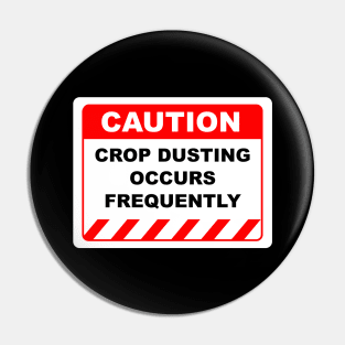 CROP DUSTING OCCURS FREQUENTLY Pin