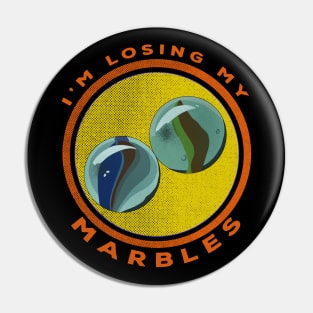 I'm Losing My Marbles Pin