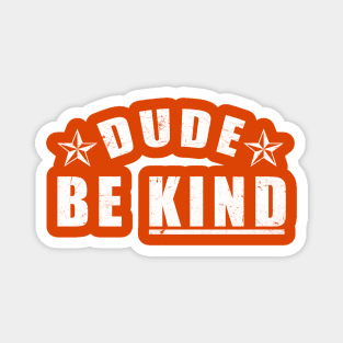 Dude Be Kind Anti-Bullying Orange Magnet