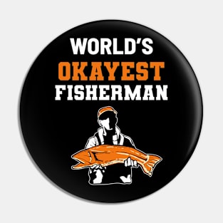 Okayest Fisherman - For Hunters Pin