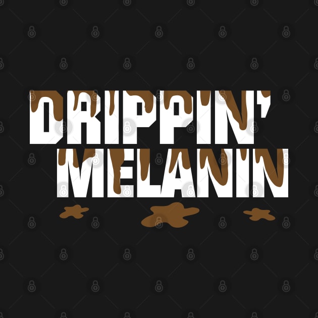 Drippin' Melanin by blackartmattersshop