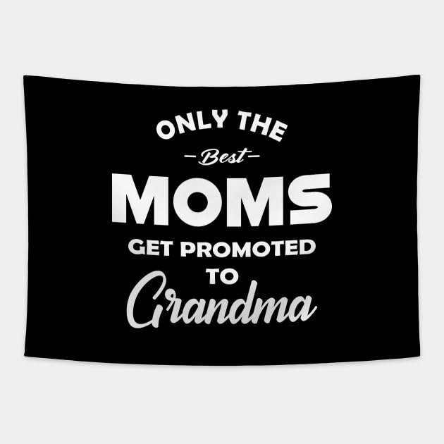 New Grandma - Only the best moms get promoted to grandma Tapestry by KC Happy Shop