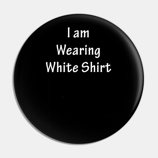 I am wearing white shirt Pin by tdedace