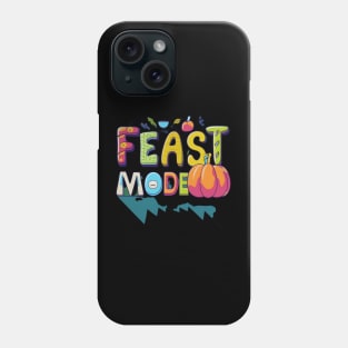 Feast Mode Thanksgiving Phone Case