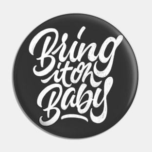 Bring it on Baby Pin