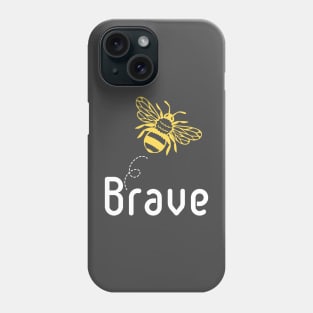 Be(e) Brave Motivational Quote Phone Case