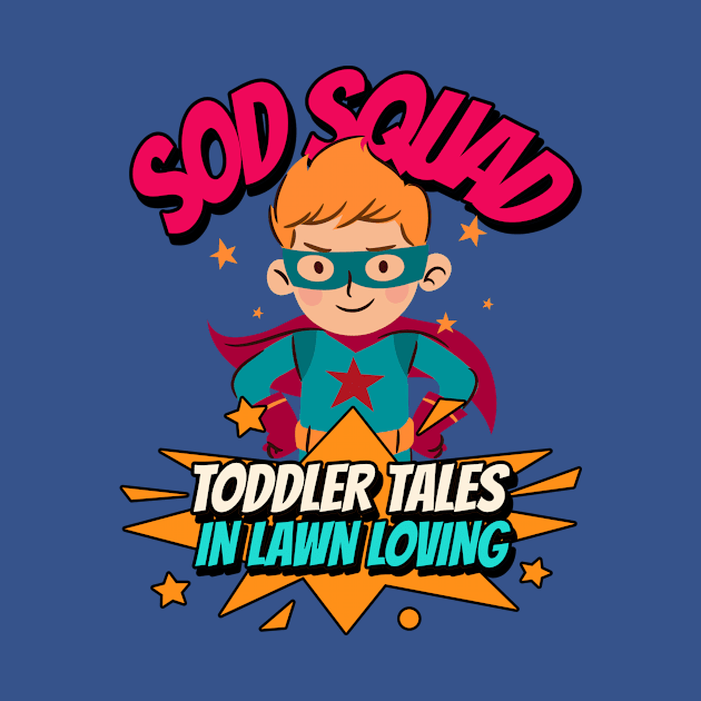 Sod Squad : Toddler Tales in Lawn Loving by Witty Wear Studio