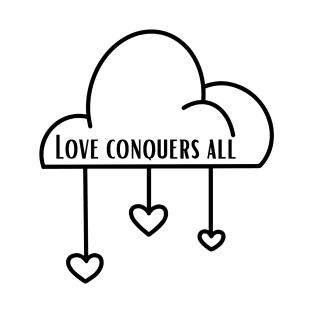 Love Conquers All T-Shirt