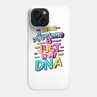 Being Awesome Is Just In My DNA Phone Case