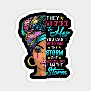 Black History Month Shirt African Woman Afro I Am The Storm Magnet