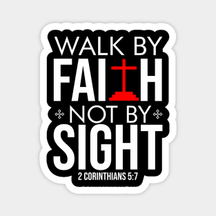 Walk by FAITH, not by SIGHT Magnet
