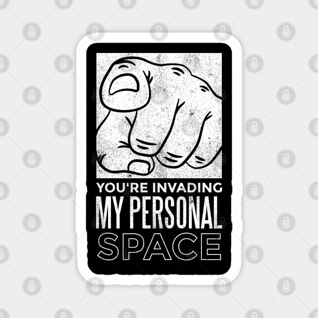 You Are Invading My Personal Space Funny Social Distancing Magnet by Kali Space