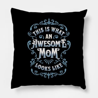 This Is What an Awesome Mom Looks Like Pillow