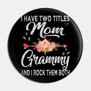 mothers day i have two titles mom and grammy Pin