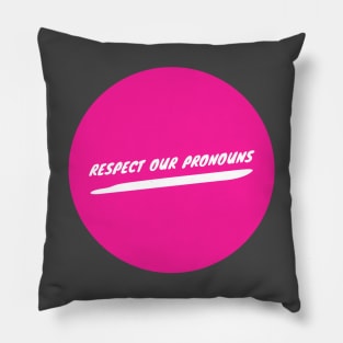 Respect Our Pronouns Pillow