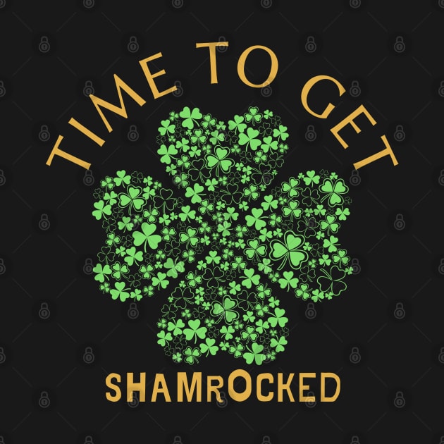 Time To Get Shamrocked Funny St Patrick's Day by Carantined Chao$