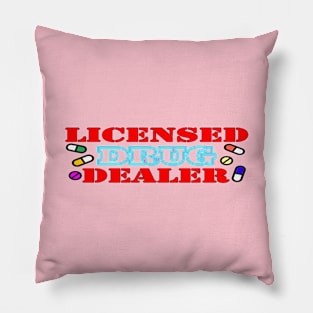 Licensed drug dealer t shirt Pillow