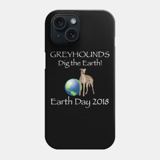 Greyhound Earth Day Awareness 2018 T-Shirt Phone Case