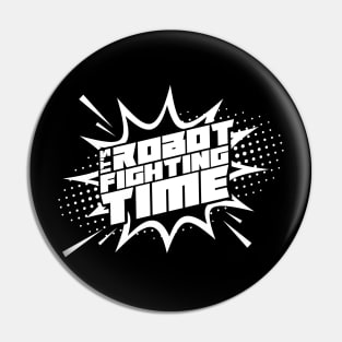 Robot Fighting Time Pin