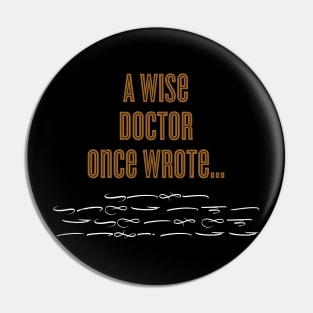 A Wise Doctor Once Wrote Signature Pin