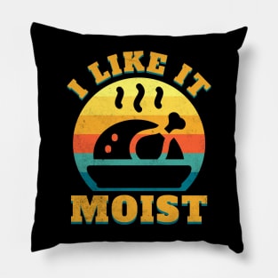 I Like it Moist Pillow