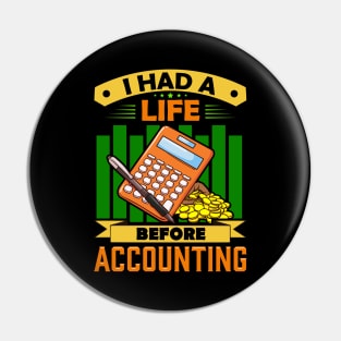 I Had a Life Before Accounting Funny Accountant Pin