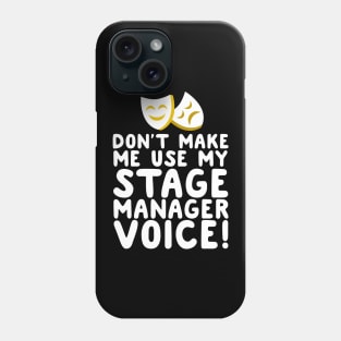 Don't Make Me Use My Stage Manager Voice Phone Case