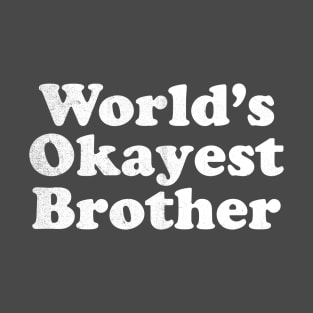 World's Okayest Brother T-Shirt