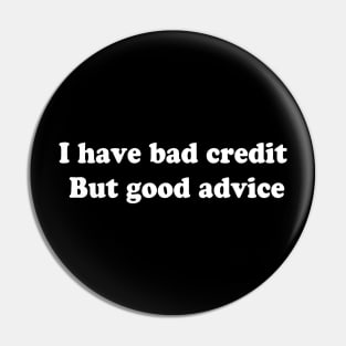 I have bad credit  But good advice Pin