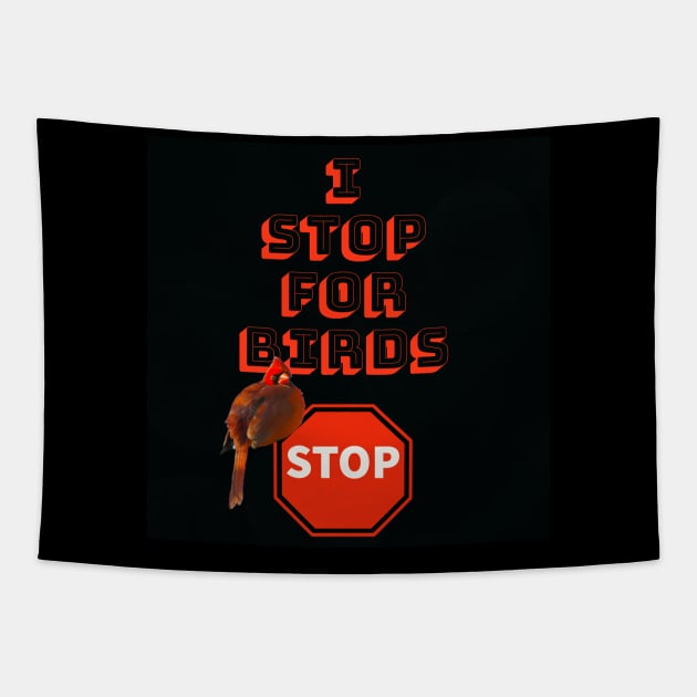 I Stop For Birds Tapestry by KathyG'sArt