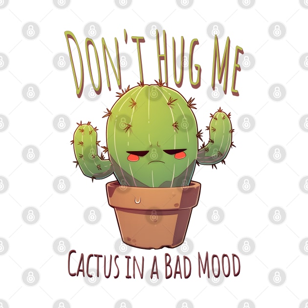 Don't Hug Me Cactus in a Bad Mood by snipcute