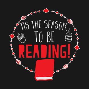 Tis the season to be reading! T-Shirt