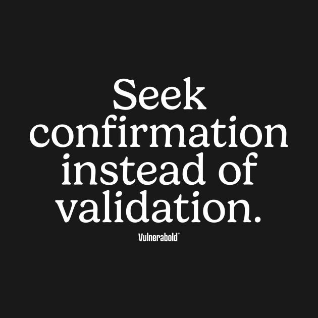 Seek Confirmation - White by Vulnerabold®