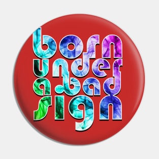 Born under a bad sign Pin