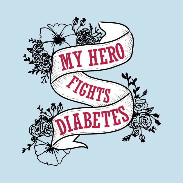 My hero fights diabetes - diabetics t1d  type 1 type 2 diabetes mom  insulin insulin pump by papillon