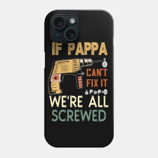 if pappa cant fix it ..we are all screwed..fathers day funny gift Phone Case