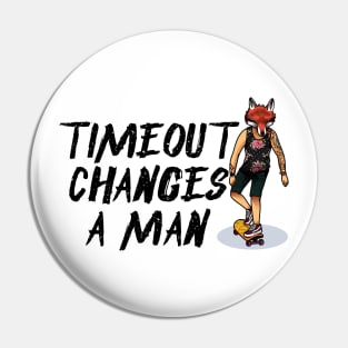 Timeout Changes A Man Pin