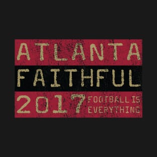 Football Is Everything - Atlanta United Faithful T-Shirt