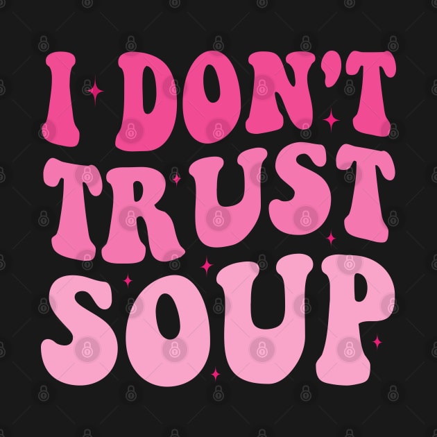 I don't trust soup Groovy by Crayoon